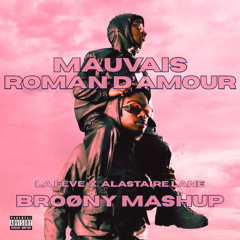Mauvais Roman d'Amour - (BROØNY Mashup)
