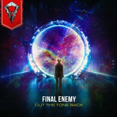Final Enemy - Cut The Tone Back