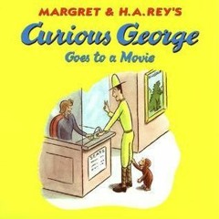 PDF (Download) Curious George Goes to a Movie BY Margret Rey
