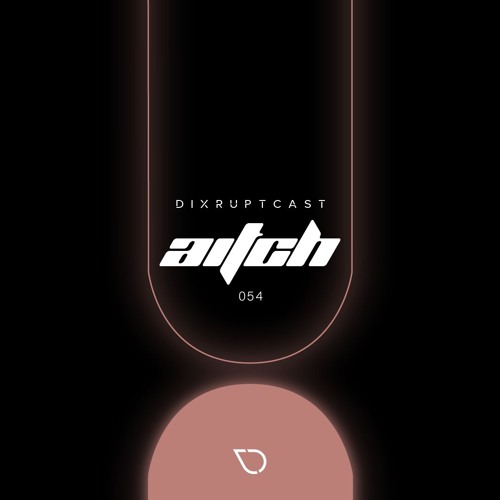 DIXRUPTCAST 054 | AITCH (VINYL SESSION)