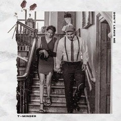 DON'T LEAVE ME - T - MINDER - KAMI K