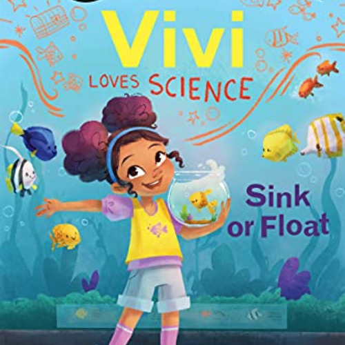 [ACCESS] EPUB 📝 Vivi Loves Science: Sink or Float (I Can Read Level 3) by  Kimberly