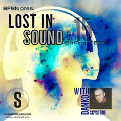 Saturo Sounds - BFSN pres. Lost In Sound #15 - Guestmix by Danko Skystone - April 2022