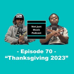 Not Just Music Podcast Episode 70 ft Duan & Q "Thanksgiving 2024"