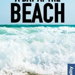 [PDF READ ONLINE] A Day at the Beach: Positive, easy-to-follow story for seniors, people living