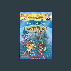#^DOWNLOAD 📖 Thea Stilton and the Ghost of the Shipwreck (Geronimo Stilton Special Edition) Unlimi