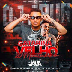 20 MINUTOS DO CATARINA VELHO ( DJ JAVÃ)