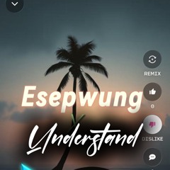Esepwung x Understand