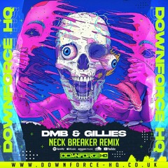 Dmb & Gillies - Neck Breaker Remix (Available at Downforce HQ)