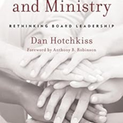 [View] EPUB ✅ Governance and Ministry: Rethinking Board Leadership by Dan Hotchkiss,A