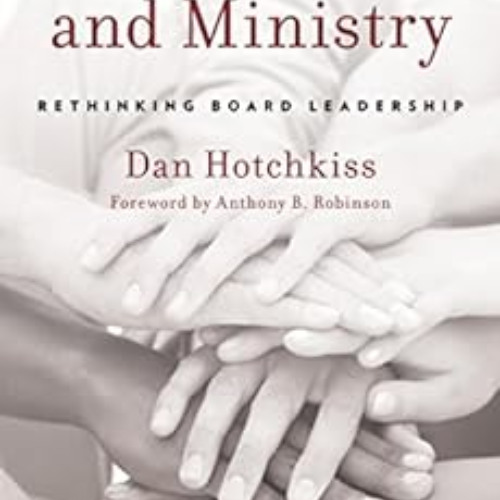 DOWNLOAD EPUB 📥 Governance and Ministry: Rethinking Board Leadership by Dan Hotchkis