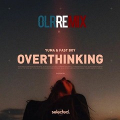 yuma., FAST BOY - Overthinking (OLR Remix)