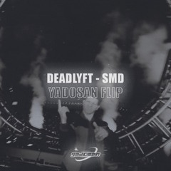 deadlyft - smd (yadosan flip) [supported by 4B]
