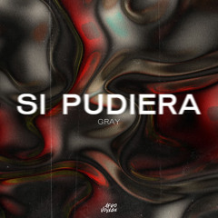 GRAY - Si Pudiera [OUT NOW on Afro Voyage]