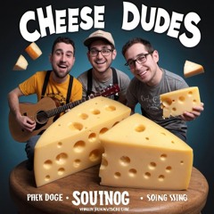 Cheese Dudes