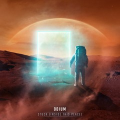 Odium - Stuck (Inside This Place)
