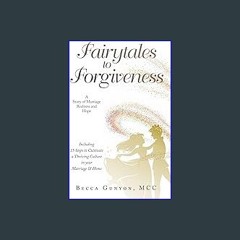 READ [PDF] 📚 Fairytales to Forgiveness: A Story of Marriage Realness and Hope Including 15 Steps t