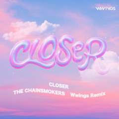 The Chainsmokers ft. Halsey - Closer [Wwings Remix]