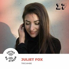 Juliet Fox presents United We Stream Podcast Nr. 017