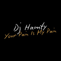 Dj Hamty - Your Pain Is My Pain