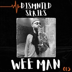 DISMNTLD SERIES 015 - Wee Man