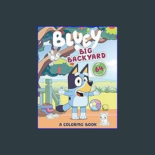 {READ/DOWNLOAD} 🌟 Bluey: Big Backyard: A Coloring Book (<E.B.O.O.K. DOWNLOAD^>