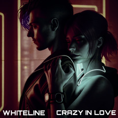 WHITELINE - CRAZY IN LOVE (Remix)
