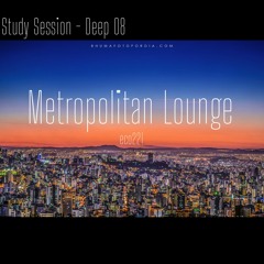 Study Session - Deep 08 - Metropolitan Lounge