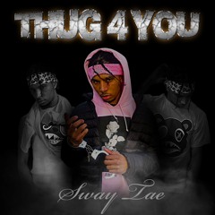 Sway Tae - Thug 4 You