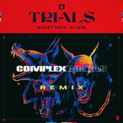NGHTMRE Feat. IDK - Trials (Complex Colors Remix)