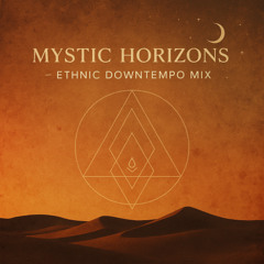 Mystic Horizons — Ethnic Downtempo Mix —  Alemyst