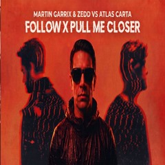 Martin Garrix & Zedd vs Atlas Carta - Follow x Pull Me Closer (Atlas Carta Mashup)