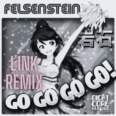 Felsenstein - Go go go go! (L1NK Remix)