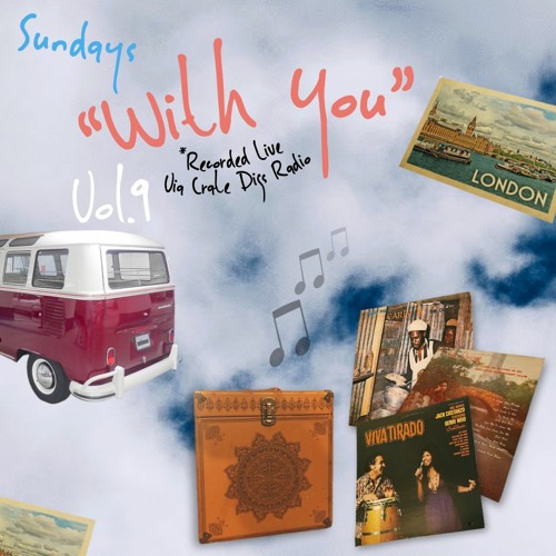 Sundays "_With_You_" Vol. 9 (*LIVE via Crate Digs Radio)