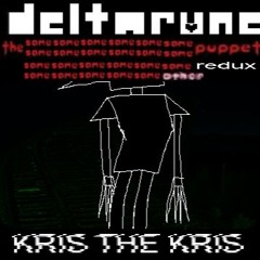 [Deltarune: The Same x23 Other Puppet REDUX] - KRIS THE KRIS