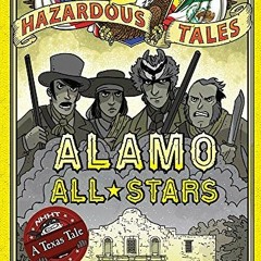 GET EPUB KINDLE PDF EBOOK Alamo All-Stars (Nathan Hale's Hazardous Tales #6): A Texas