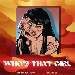 One Shot / ZUCC - Who's That Girl