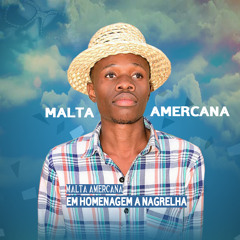 Malta Americana - Homenagem Ao Nagrelha Afro House Original 2023