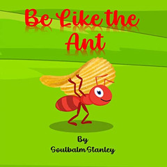 FREE EBOOK 📂 Be Like the Ant by  Soulbalm  Stanley [EBOOK EPUB KINDLE PDF]