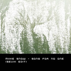 miike snow - song for no one (sevik edit)