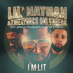 I'm Lit (feat. Jeremy Fruge & Future of Zydeco)