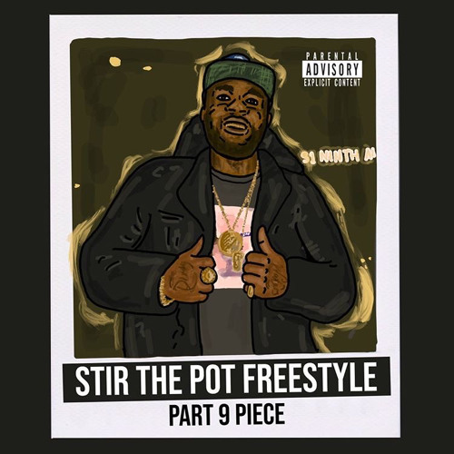 Stir The Pot Freestyle Part 9 Piece (Still Stirrin)