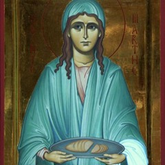 Homélie Fête de Ste Marthe - 10ème Dim ap. Pentecôte - père Basile 2024