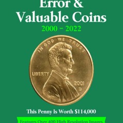 DOWNLOAD [PDF] Complete Guide To Error & Valuable Coins 2000 - 2022: Features Ov