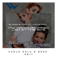 blazey & Marlon Hoffstadt - My Mama Dropped LSD in the 90’s (carlo kalu & boee Edit) [FREE DL]