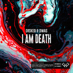 Orsked & Dwas - I am Death [FREE DOWNLOAD]