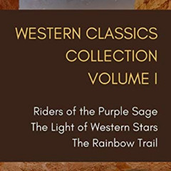 [DOWNLOAD] EBOOK 📰 Western Classics Collection Volume I: Riders of the Purple Sage,