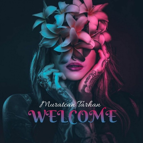 Muratcan Tarhan - Welcome (Original Mix)