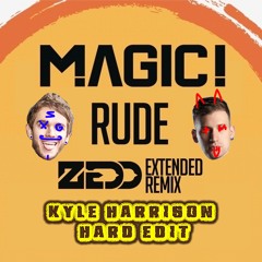 MAGIC! - Rude (Zedd Remix) [KYLE HARRISON HARD EDIT]