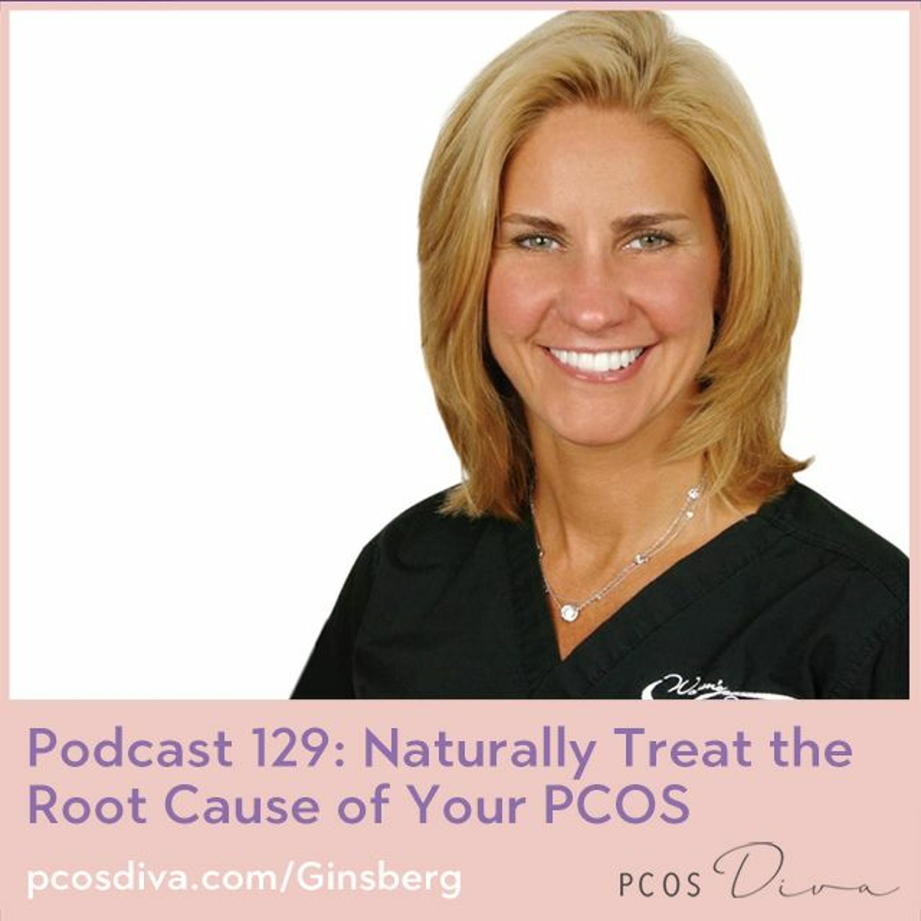 cover of episode 129 - Naturally Treat the Root Cause of Your PCOS